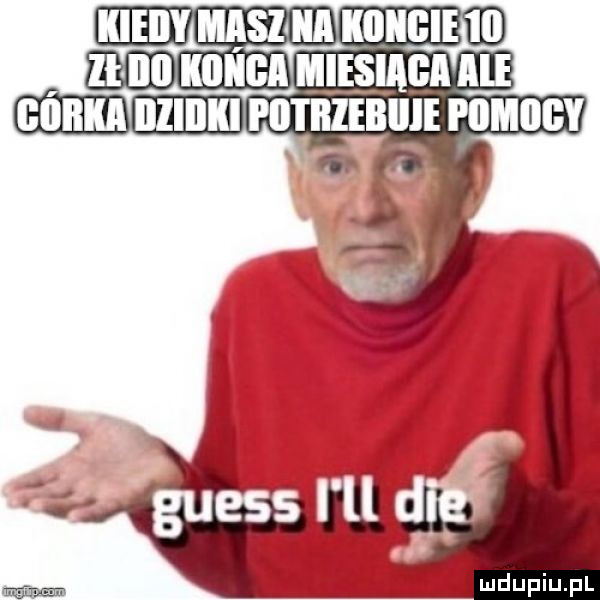 kieiiy maszaiia iiijiibie    lt ibl iiiiiigii miesiaga ale górka llliilkl potrzebuje piimiigy