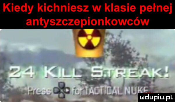 kiedy kichniesz w klasie pełnej antyszczepionkowców żą   if