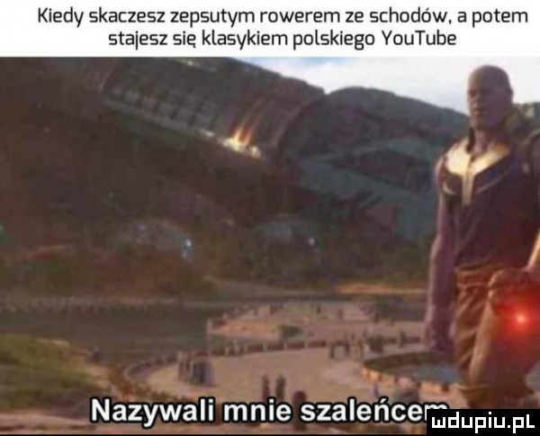 kiedy skaczesz zepsutym rowerem ze schodów a potem stajesz sie klasykiem polskiego youtube      . p agi. fa nazywall mn e szalencpmdupiu pl