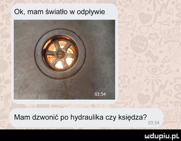 ok mam światło w odpływie mam dzwonić po hydraulika czy księdza