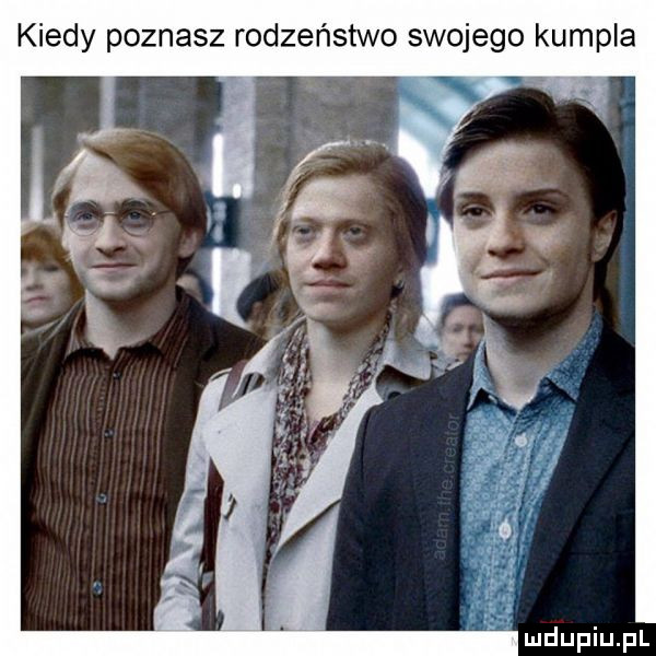 kiedy poznasz rodzeństwo swojego kumpla