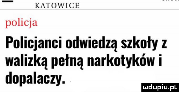 ka i ow c e policja policjanci odwiedzą szkoły z walizką pełną narkotyków i dopalaczy