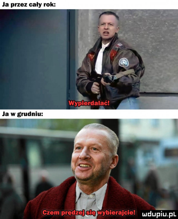 ja przez cały rak ja w grudniu ludupinl