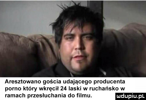 aresztowano gościa udającego producenta porno który wkręcii z  laski w rachańsko w ramach przesluchania do filmu