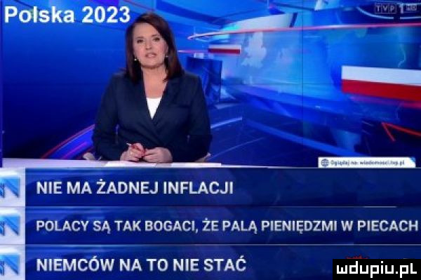 nie ma żadnej inflacji polacy są tak bogaci że palą pibłiędzmi w piecach niemców na to nie stac eupiu pl