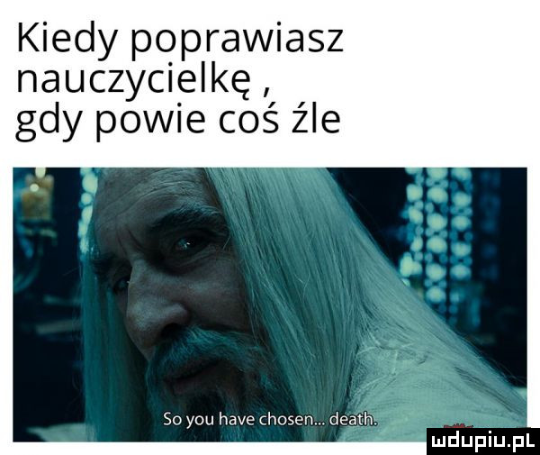 Kiedy poprawiasz nauczycielkę, gdy powie coś źle