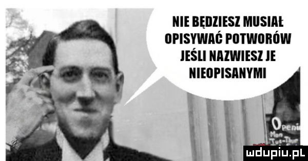 nie bęllliesl musiał bfisywaó potworów legli nadwiesi nieopisanymi ludupiu. pl