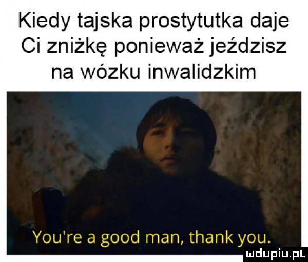 kiedy tajska prostytutka daje ci zniżkę ponieważ jeździsz na wózku inwalidzkim