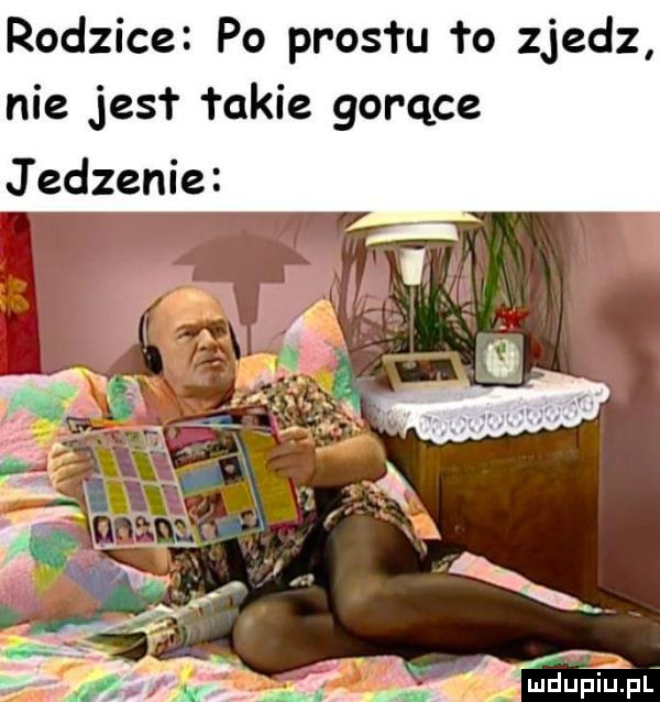 rodzice po prestu     zjedz nie jest takie gorące jedzenie ą a m depiu pl