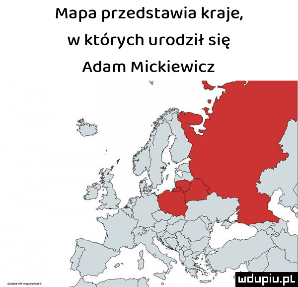 mapa przedstawia kraje w których urodził się adam mickiewicz
