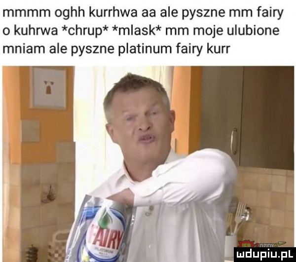 mmmm oghh kurrhwa aa ale pyszne mm fatry o kuhnna chrup mlask mm moje ulubione mniam ale pyszne platinim fatry kerr ei