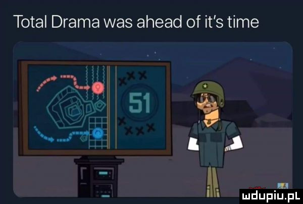 total drama was ahmad of it s time f lc.   . abakankami. n. abakankami