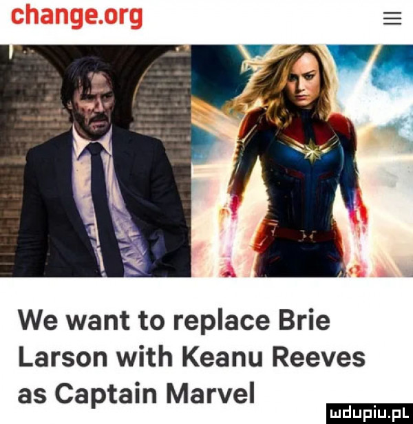 we want to replice brie lawson with klanu reeves as captain marcel ludu iu. l