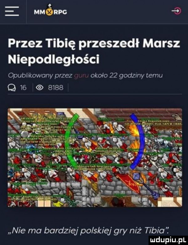 nnónn   przez tibię przeszedł marsz nlepodległoścl opublikowany przez około    godzmy temu q         nie ma bardziej polskiej gry niż tibia