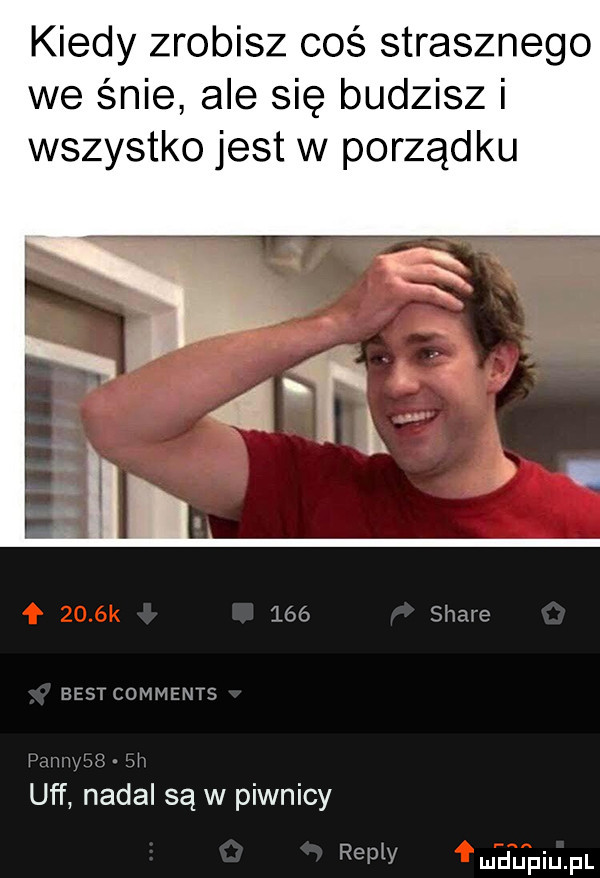 kiedy zrobisz coś strasznego we śnie ale się budzisz i wszystko jest w porządku     stare best comments renty