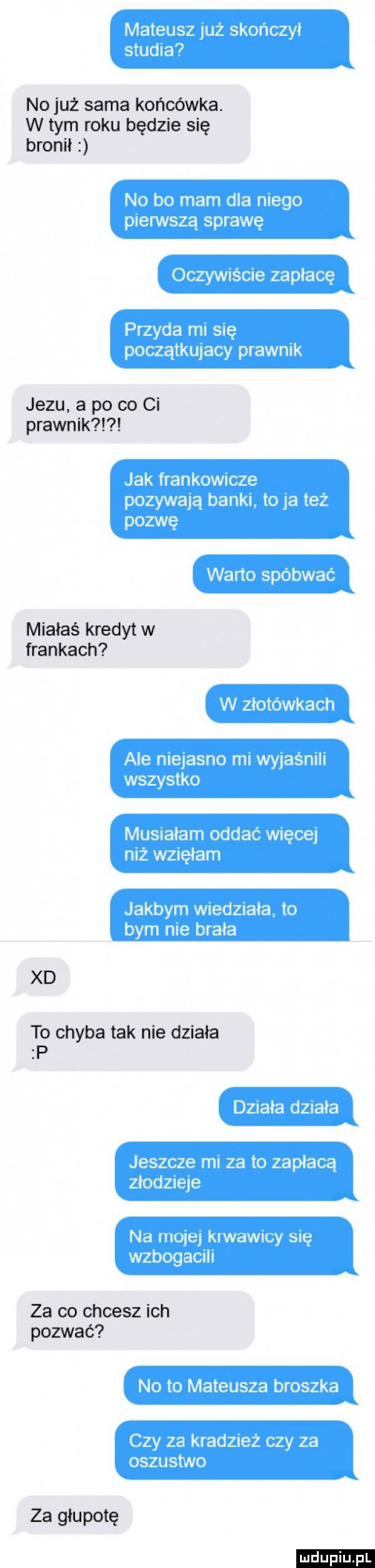 no już sama końcówka. w tym roku będzie się bronił jezu a po co ci prawnik miałaś kredyt w frankach xd to chyba tak nie dziala p za co chcesz ich pozwać za głupotę ludu iu. l