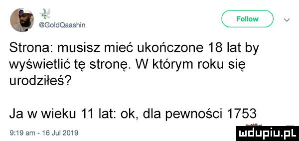 strona musisz mieć ukończone    lat by wyświetlić tę stronę. w którym roku się urodziłeś ja wwieku    lat ok dla pewności      weamwswzmg