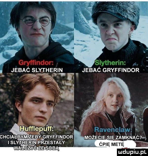 wgryffindor jebac slytherin jebać gryffindór v if. v pię metę