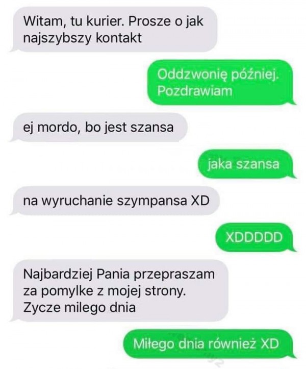 witam tu kurier. prosze o jak najszybszy kontakt mag v ted ej mordo bo jest szansa na wyruchanie szympansa xd dal najbardziej pania przepraszam za pomylke z mojej strony. zycze milego dnia musggn dwa www xd