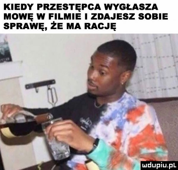 kiedy przestępca wygłasza mowę w filmie zdajesz some sprawę że ma mc