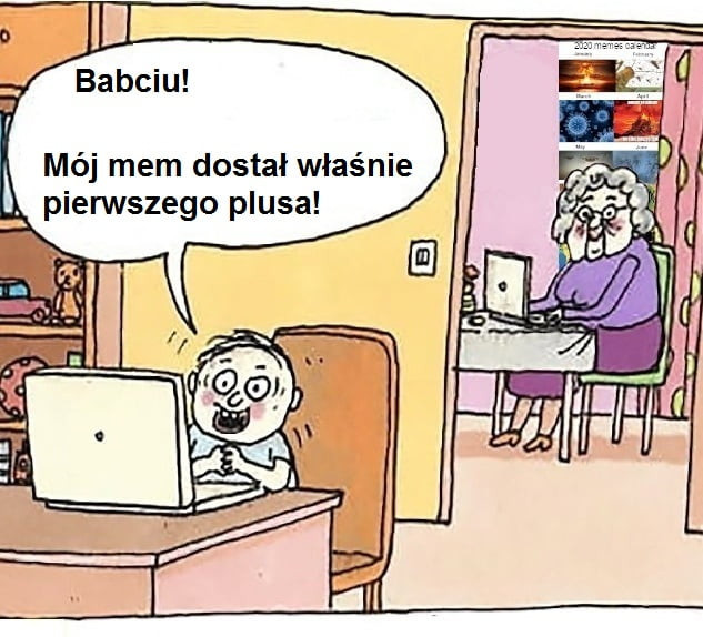 mój mem dostał właśnie. pierwszego plusa