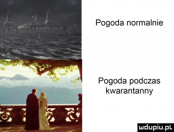 pogoda normalnie pogoda podczas kwarantanny ludu iu. l