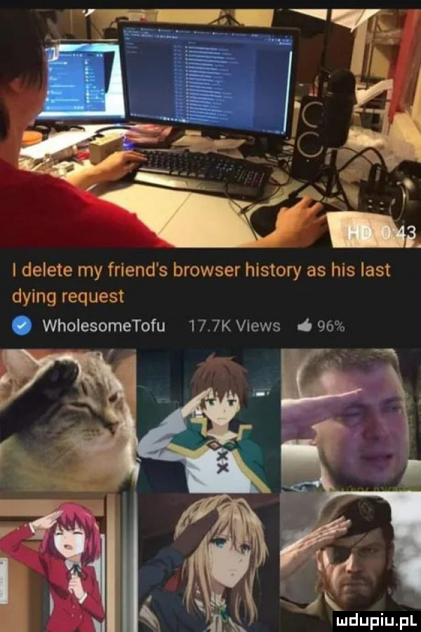 i delete my friend s browser histony as his list dying request. wholesometofu     k vlews ó   . mdupiuer