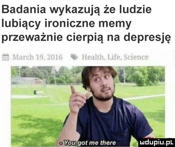 badania wykazują że ludzie lubiący ironiczne memy przeważnie cierpią na depresję