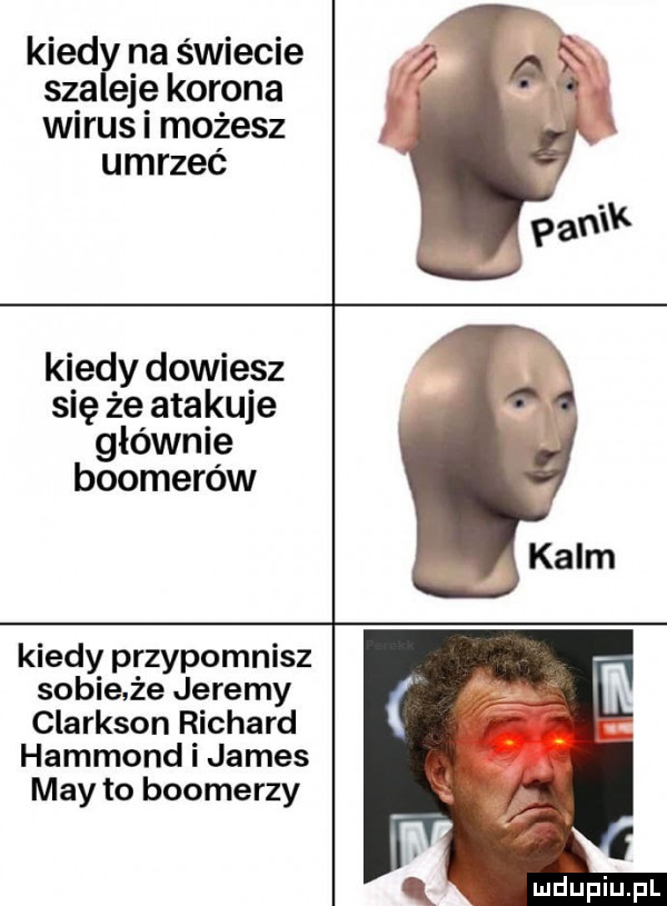 kiedy na świecie szaleje korona wirus i możesz umrzeć kiedy dowiesz się że atakuje głównie bookerów kiedy przypomnisz sobie że jeremy clarkson richard hammond i james may to bookerzy